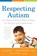 Respecting Autism, Stanley I Greenspan ; Gil Tippy Psyd - Paperback - 9781613825976