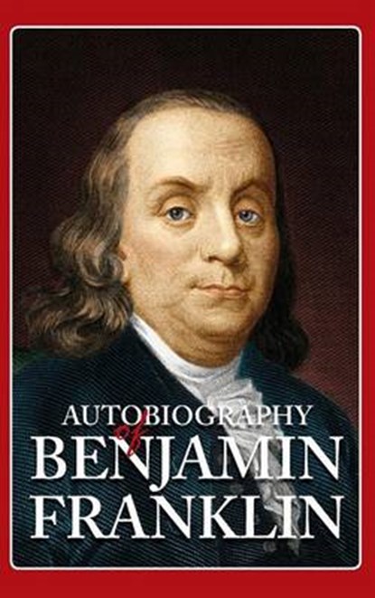 Autobiography of Benjamin Franklin, FRANKLIN,  Benjamin - Gebonden - 9781613826270