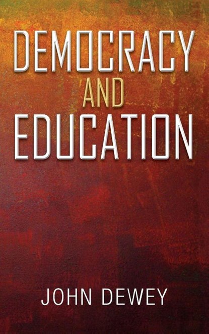 Democracy and Education, John Dewey - Gebonden - 9781613826492