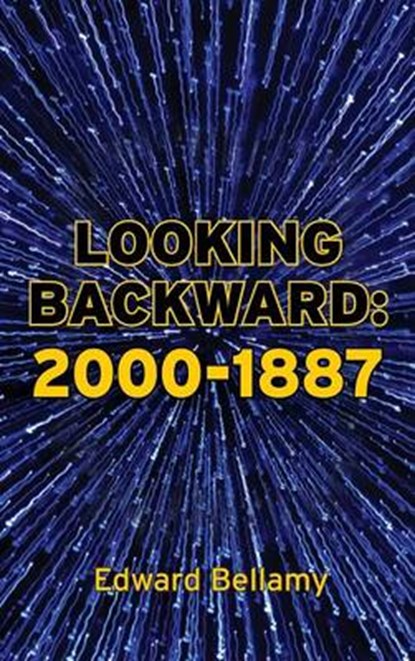 Looking Backward, BELLAMY,  Edward - Gebonden - 9781613827055