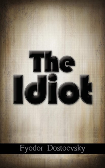 The Idiot, Fyodor Mikhailovich Dostoevsky - Gebonden - 9781613828311
