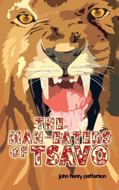 The Man-Eaters of Tsavo, John Henry Patterson - Gebonden - 9781613828601