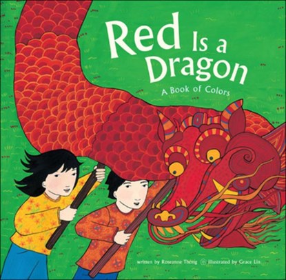 Red Is a Dragon: A Book of Colors, Roseanne Thong - Gebonden - 9781613831861