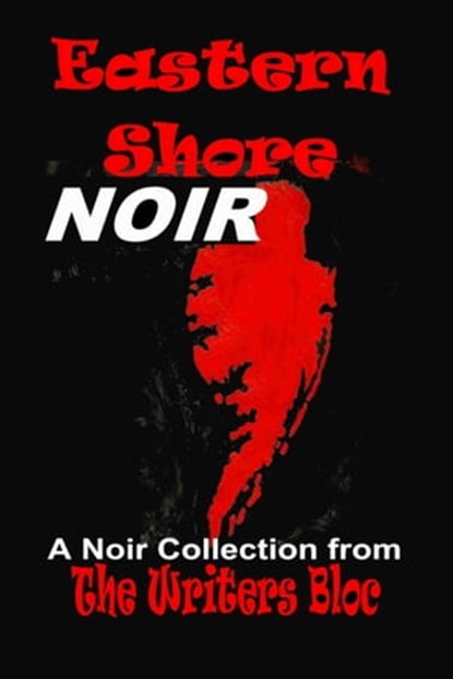 Eastern Shore NOIR, Writers Bloc - Ebook - 9781613864043