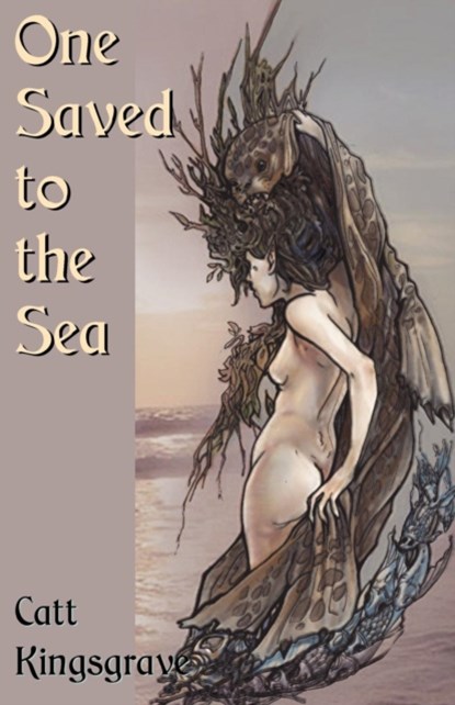 One Saved to the Sea, Catt Kingsgrave - Paperback - 9781613900697