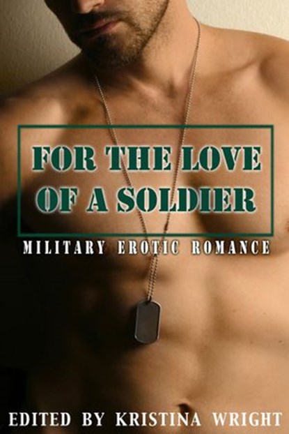 For the Love of a Soldier, Annabeth Leong ; Kathleen Tudor ; Cat Johnson ; Victoria Blisse ; Andrea Dale ; Sidney Bristol ; Lucy Felthouse ; Victoria Janssen ; Tahira Iqbal ; Geonn Cannon ; Martha Davis ; Tina Simmons ; Lynn Townsend ; Lea Griffith ; Kristina Wright - Ebook - 9781613901793