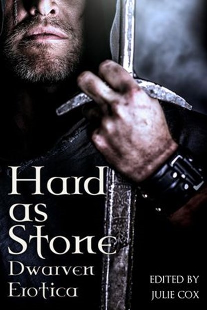 Hard as Stone: Dwarven Erotica, Bess Lyre ; Alanna McFall ; Lacie M. Jeffers ; Jason Carpenter ; TS Porter ; Julie Cox ; Edda Grenade ; Jessica McHugh - Ebook - 9781613901908