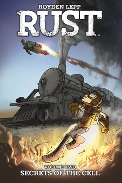Rust Vol. 2: Secrets of the Cell, Royden Lepp - Ebook - 9781613985663