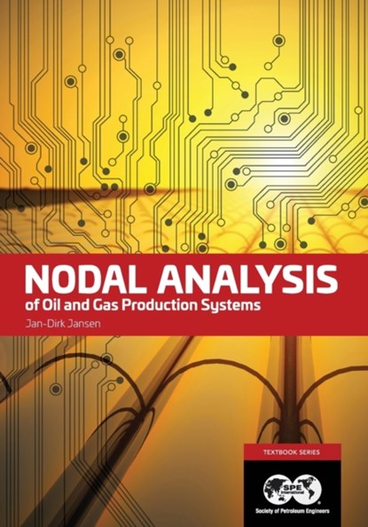 Nodal Analysis of Oil and Gas Production Systems, Jan Dirk Jansen - Paperback - 9781613995648