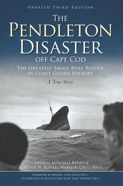 The Pendleton Disaster Off Cape Cod, Theresa Mitchell Barbo ; W. Russell Webster ; John "Jack" Downey - Ebook - 9781614230205