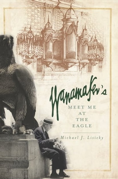 Wanamaker's, Michael J. Lisicky - Ebook - 9781614230304
