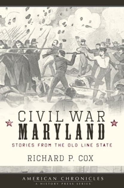 Civil War Maryland, Richard P Cox - Ebook - 9781614230397