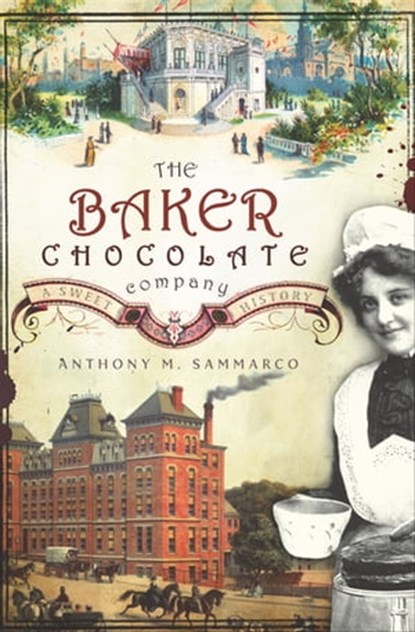 The Baker Chocolate Company, Anthony M. Sammarco - Ebook - 9781614231134
