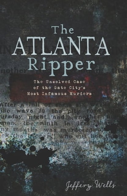 The Atlanta Ripper, Jeffery Wells - Ebook - 9781614231820