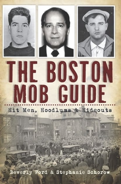 The Boston Mob Guide, Beverly Ford ; Stephanie Schorow - Ebook - 9781614233046