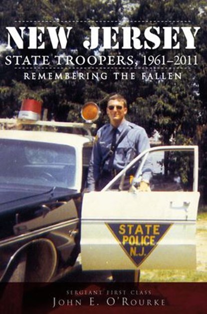New Jersey State Troopers, 1961-2011, John E. O'Rourke - Ebook - 9781614233114