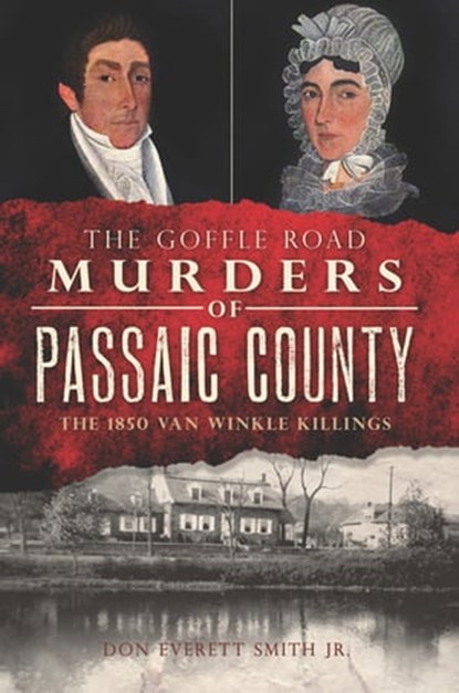 The Goffle Road Murders of Passaic County, Don Everett Smith Jr. - Ebook - 9781614233923