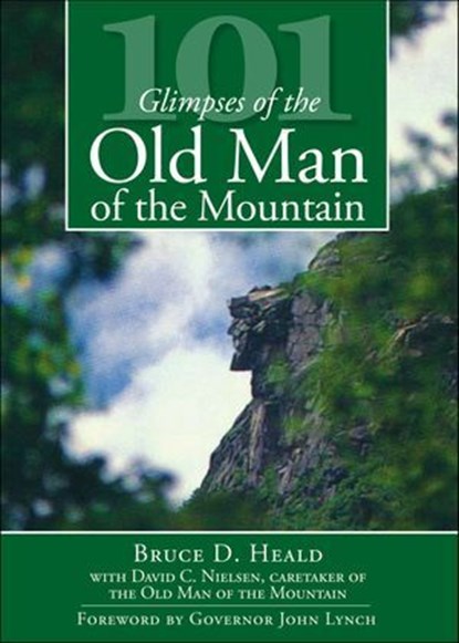 101 Glimpses of the Old Man of the Mountain, Bruce D. Heald ; David C. Nielsen - Ebook - 9781614235262