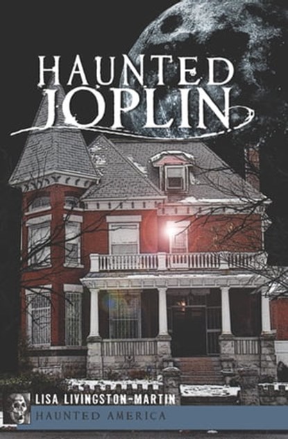 Haunted Joplin, Lisa Livingston-Martin - Ebook - 9781614236849