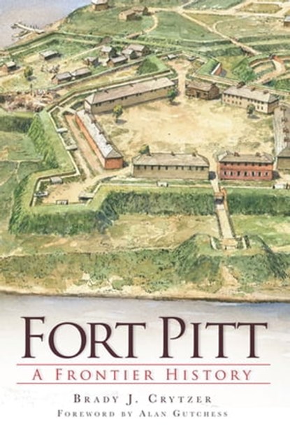 Fort Pitt, Brady J Crytzer - Ebook - 9781614236917