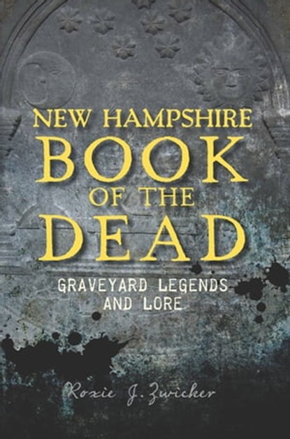 New Hampshire Book of the Dead, Roxie J. Zwicker - Ebook - 9781614237105