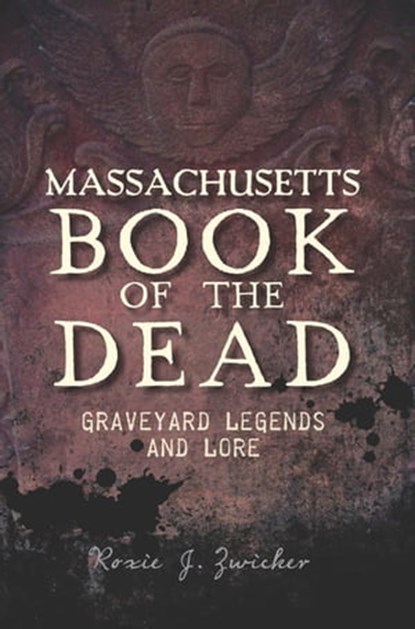 Massachusetts Book of the Dead, Roxie J. Zwicker - Ebook - 9781614237372