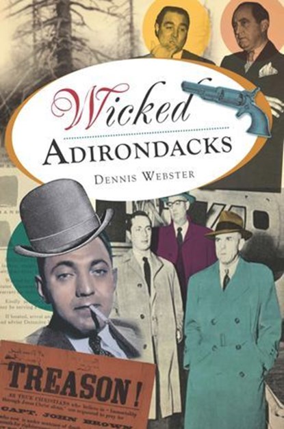 Wicked Adirondacks, Dennis Webster - Ebook - 9781614239062