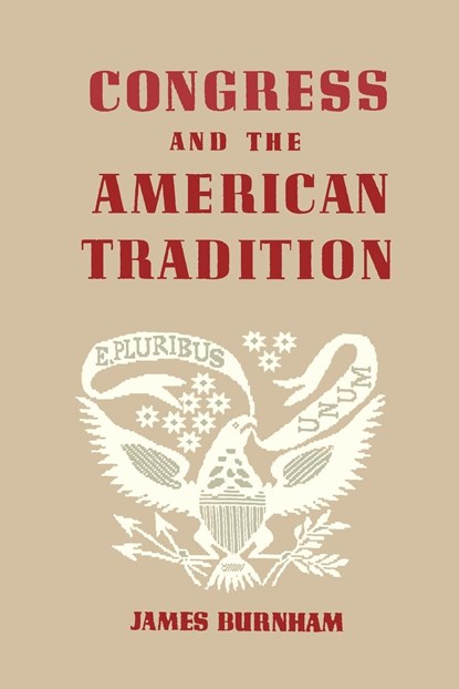 Congress and the American Tradition, James Burnham - Paperback - 9781614270744