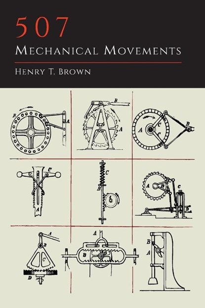 507 Mechanical Movements, Henry T. Brown - Paperback - 9781614275183