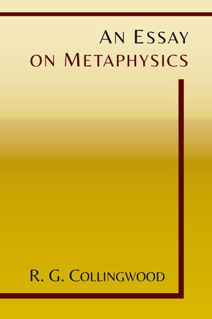 An Essay on Metaphysics, R. G. Collingwood - Paperback - 9781614276159