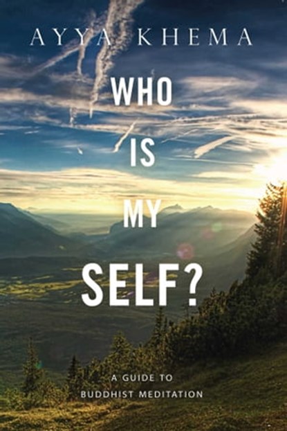 Who Is My Self?, Ayya Khema - Ebook - 9781614290315