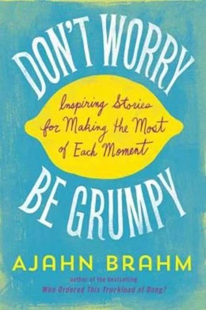 Don't Worry, be Grumpy, BRAHM,  Ajahn - Paperback - 9781614291671