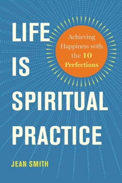Life Is Spiritual Practice, Jean Smith - Ebook - 9781614291732