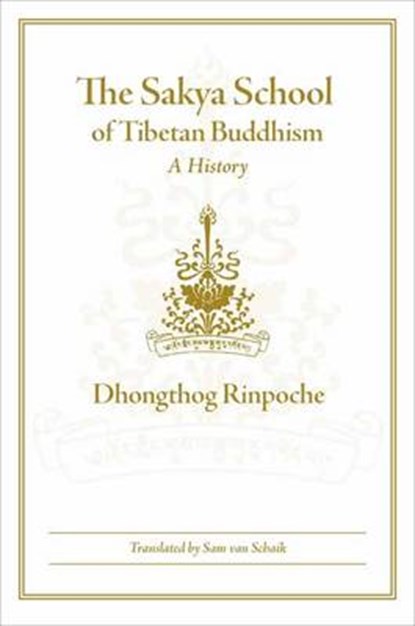 The Sakya School of Tibetan Buddhism, Dhongthog Rinpoche ; Sam Van Schaik - Gebonden - 9781614292524