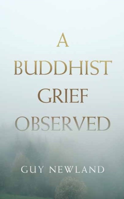 A Buddhist Grief Observed, NEWLAND,  Guy - Paperback - 9781614293019