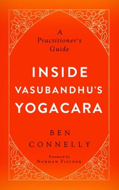 Inside Vasubandhu's Yogacara, Ben Connelly - Ebook - 9781614293088