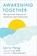 Awakening Together, Larry Yang ; Jan Willis - Paperback - 9781614293514
