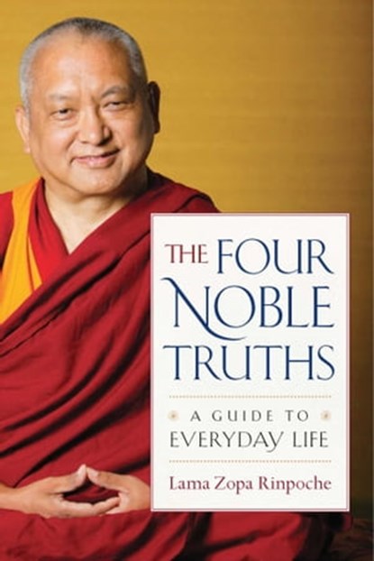 The Four Noble Truths, Lama Zopa Rinpoche - Ebook - 9781614294092