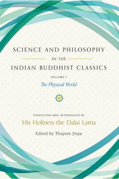 Science and Philosophy in the Indian Buddhist Classics, His Holiness the Dalai Lama ; Thupten Jinpa - Gebonden - 9781614294726