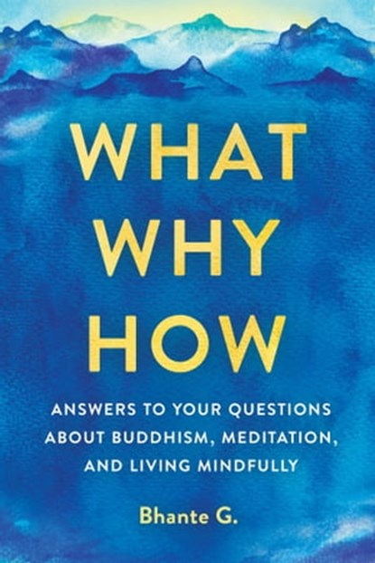 What, Why, How, Bhante Gunaratana - Ebook - 9781614296171