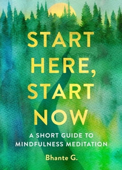Start Here, Start Now, Bhante Gunaratana - Ebook - 9781614296317