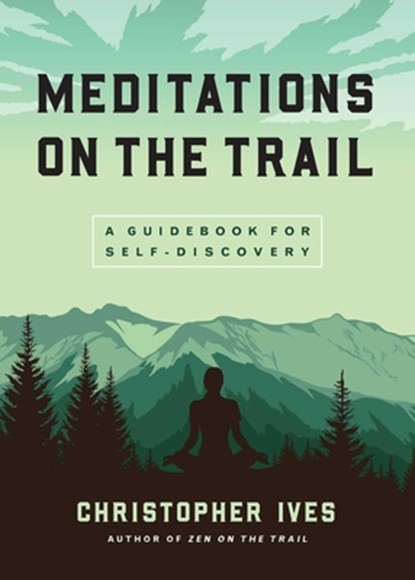 Meditations on the Trails, Christopher Ives - Paperback - 9781614297529