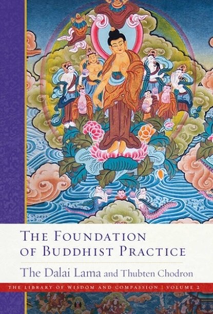 The Foundation of Buddhist Practice, His Holiness the Dalai Lama ; Ven. Thubten Chodron - Paperback - 9781614297758