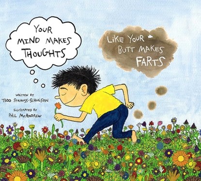 Your Mind Makes Thoughts Like Your Butt Makes Farts, Todd Strauss-Schulson ; Phil McAndrew - Gebonden - 9781614297826