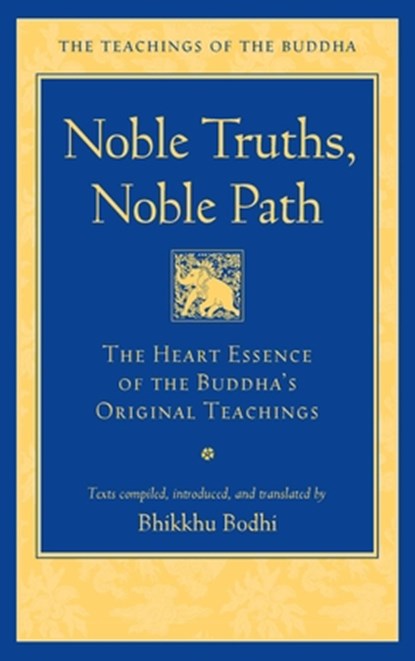 Noble Truths, Noble Path, Bhikkhu Bodhi - Gebonden - 9781614297987