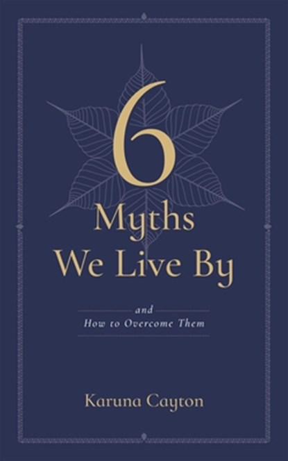 The Six Myths We Live By, Karuna Cayton - Paperback - 9781614298762