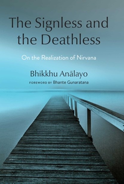 The Signless and the Deathless, Bhikkhu Analayo - Gebonden - 9781614298885