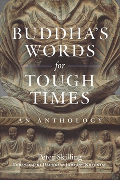 Buddha's Words for Tough Times, Peter Skilling ; Dzongsar Jamyang Khyentse - Paperback - 9781614298892