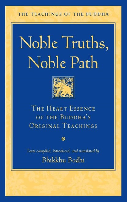 Noble Truths, Noble Path, Bhikkhu Bodhi - Paperback - 9781614299189