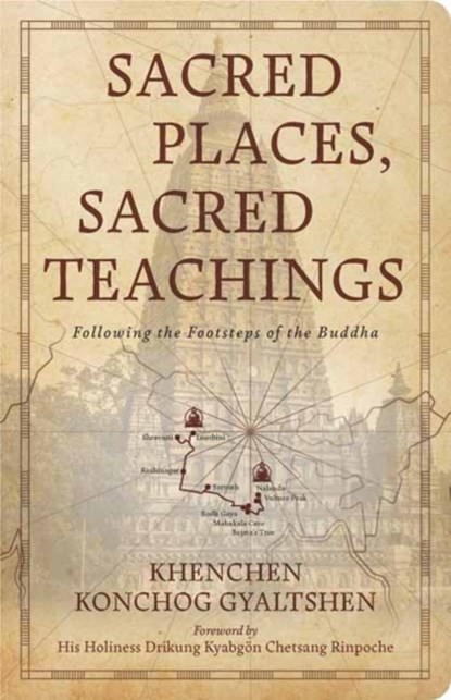 Sacred Places, Sacred Teachings, Khenchen Konchog Gyaltshen - Paperback - 9781614299493